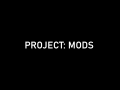PROJECT: MODS