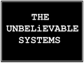 The Unbelievable Systems