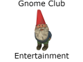 Gnome Club Entertainment