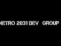 Metro 2031 Dev group