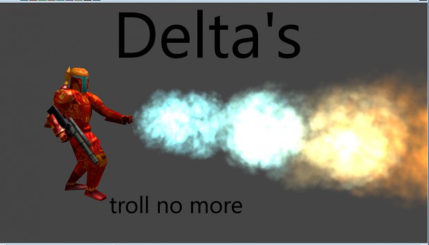 Trolls beware, Deltas on the lose