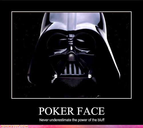 never play poker with vader