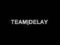 Team Delay