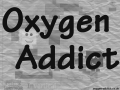Oxygen Addict
