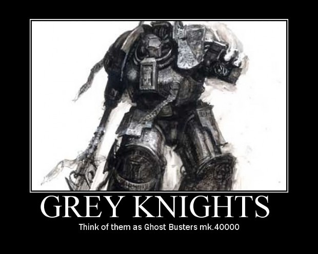 Grey Knight - Ghost Buster :)