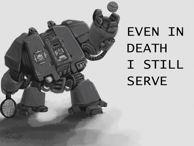"Even in death i still serve..."