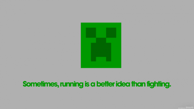 Creepers  better runaway when u need to or BOOM