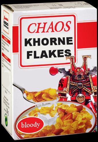 Khorne flakes! =D =P XD