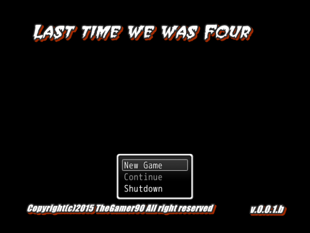 Example- MenuScreen-"Last time we was four"