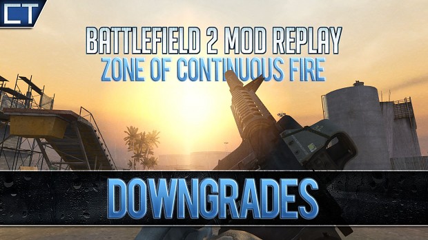 ➤DOWNGRADE - Zone of Continuous Fire Battlefield 2 Mod Replay