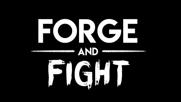 Forge and Fight!