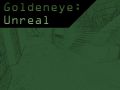 Goldeneye: Unreal