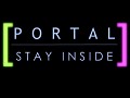 Portal: Stay Inside