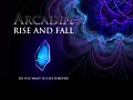 Arcadia - Rise and Fall
