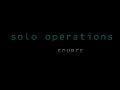 Solo Operations: Source