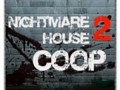 Nightmare House 2 COOP