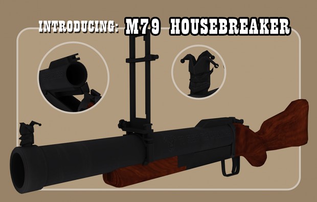 Introducing the "M79 Housebreaker"