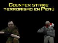 Counter-Strike : Terrorismo en Perú