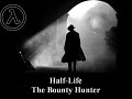 Half-Life : The Bounty Hunter