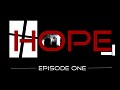 Hope: Episode one