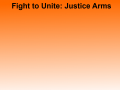 Fight to Unite: Justice Arms