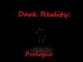 Dark Reality: Prologue