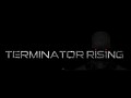 Terminator Rising
