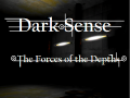 Dark Sense - The Forces of the Depths