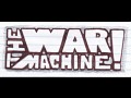 The War Machine!