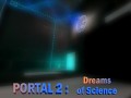 Portal 2:Dreams Of Science [DOS]