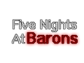 Five Nights At Barons
