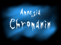 Amnesia: Chromanin [RELEASED]