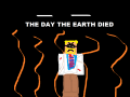 The Day The Earth Died