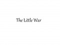 The Little War