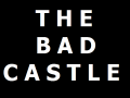 The Bad Castle