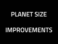 Planet Size Improvements