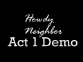 Howdy, Neighbor! Act 1 demo