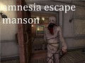Amnesia escape manson