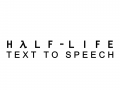 Half Life: Text To Speech