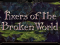 Fixers of the Broken World