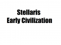 Stellaris: Early Civilization