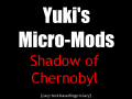 Yuki's Micro-Mods: Shadow of Chernobyl