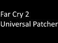 Far Cry 2 Universal Patcher