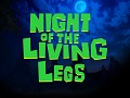 Night Of The Living Legs