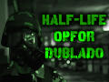 Half-Life Opposing Force Dublado PT-BR