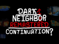 Dark Neighbor 1, 2 Remastered: Continuation?