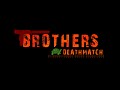 Brothers: Deathmatch