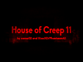 House Of Creep 11 (fan made)
