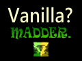 Vanilla? Madder. [Phase 1.75]