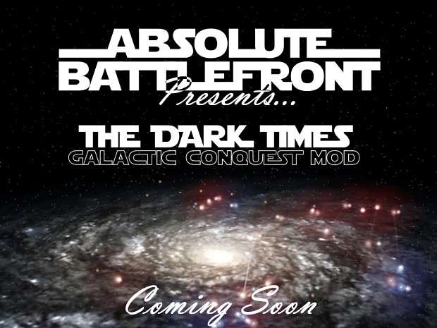 Absolute Battlefront Presents... The Dark Times - Galactic Conquest